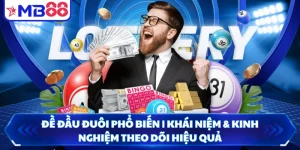 Đề Đầu Đuôi Phổ Biến | Khái Niệm & Kinh Nghiệm Theo Dõi Hiệu Quả
